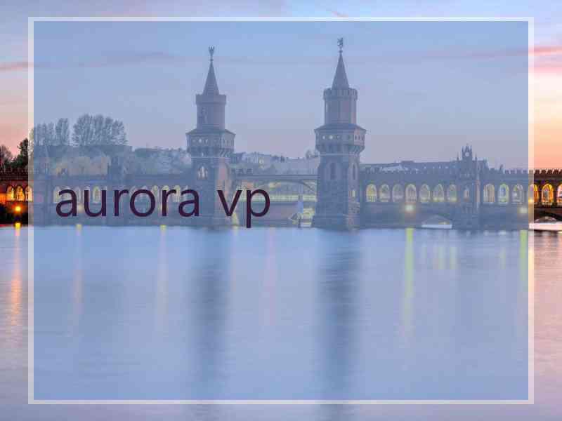 aurora vp