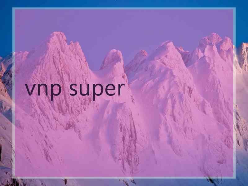 vnp super