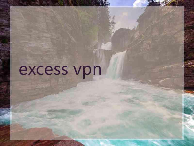 excess vpn